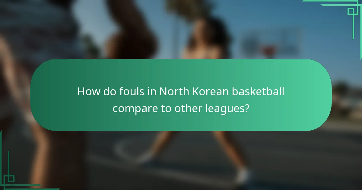 How do fouls in North Korean basketball compare to other leagues?