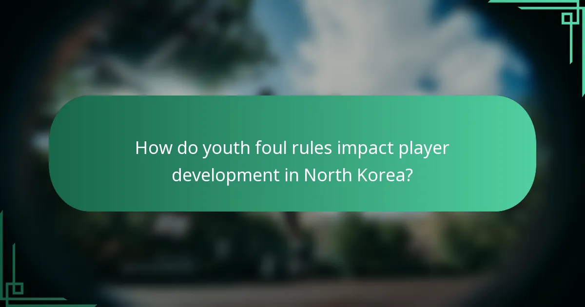 How do youth foul rules impact player development in North Korea?