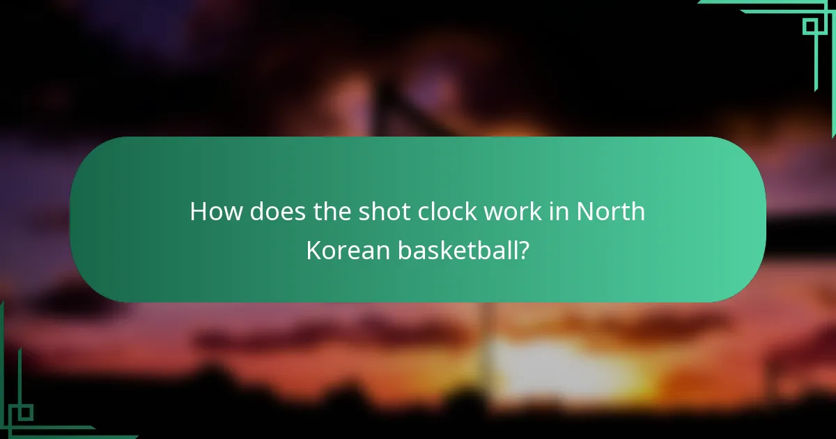 How does the shot clock work in North Korean basketball?