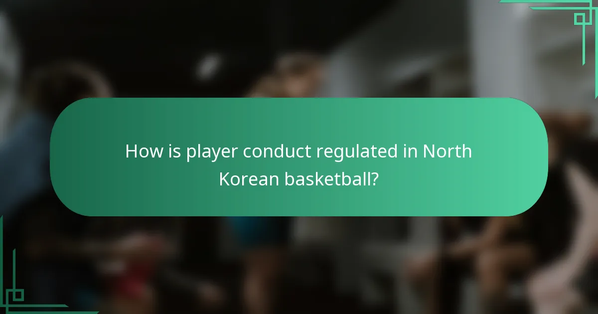 How is player conduct regulated in North Korean basketball?