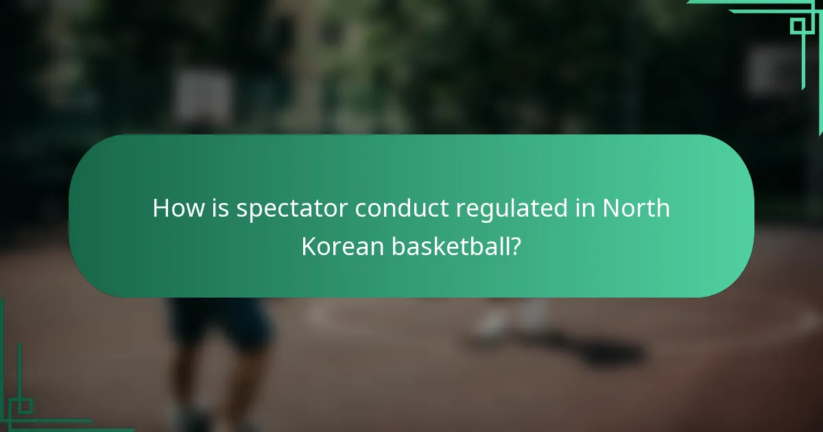 How is spectator conduct regulated in North Korean basketball?