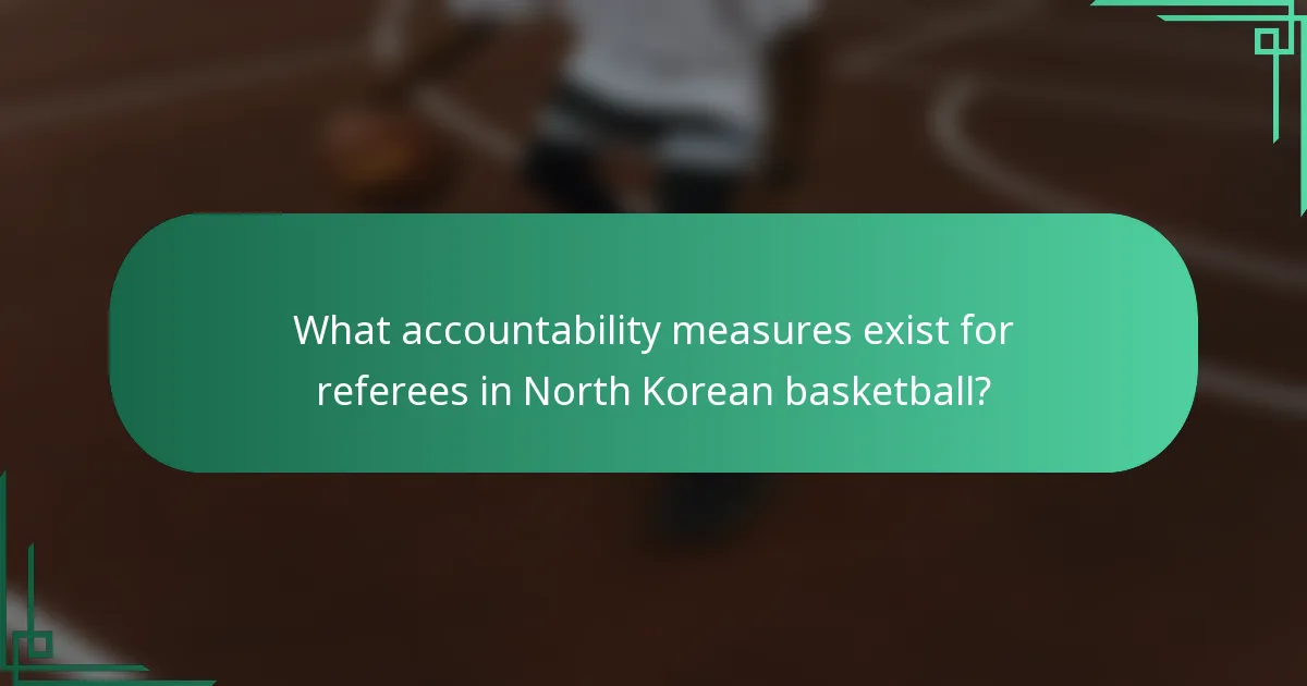 What accountability measures exist for referees in North Korean basketball?