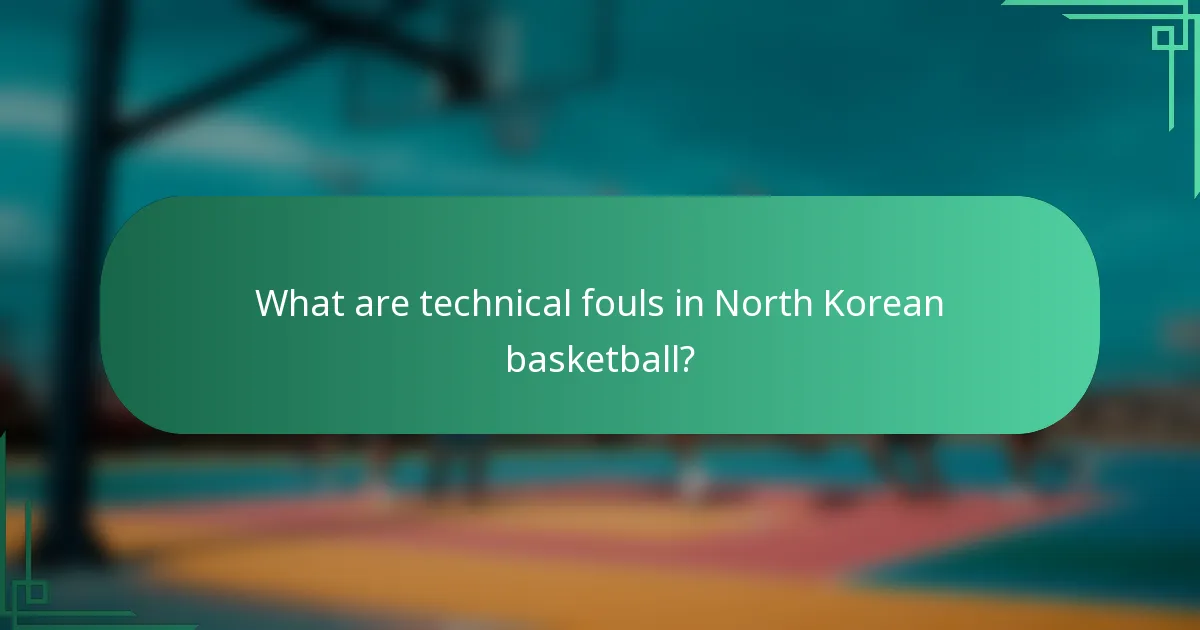 What are technical fouls in North Korean basketball?