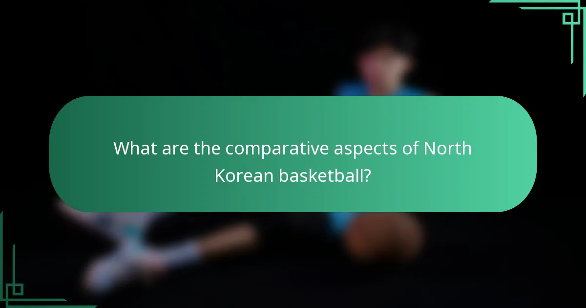 What are the comparative aspects of North Korean basketball?
