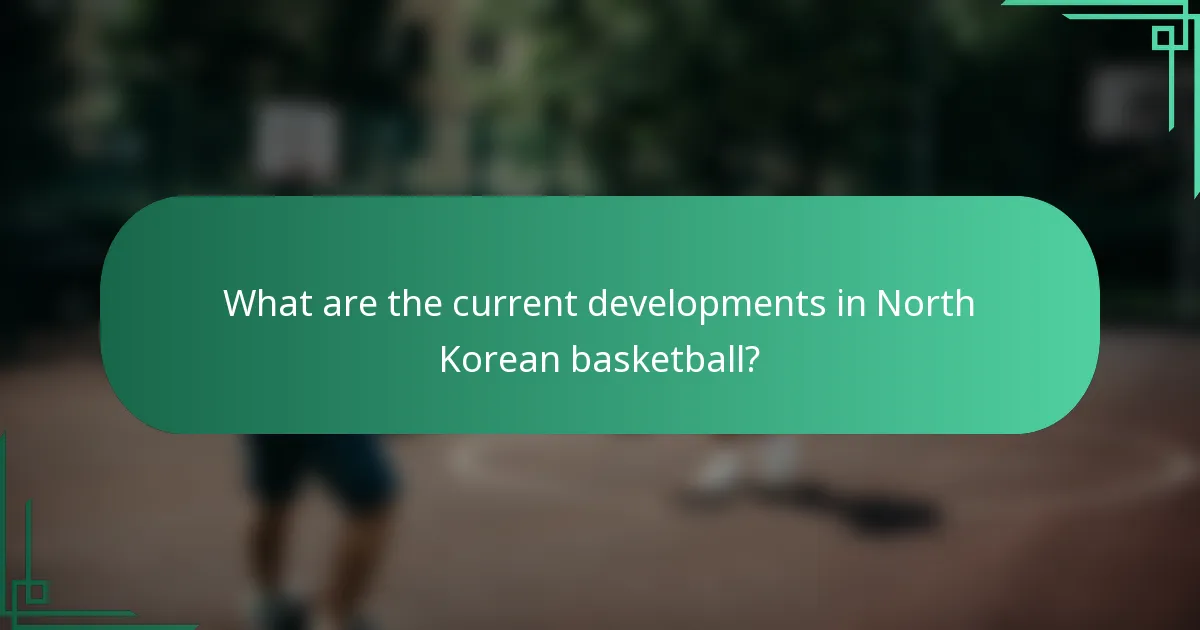 What are the current developments in North Korean basketball?