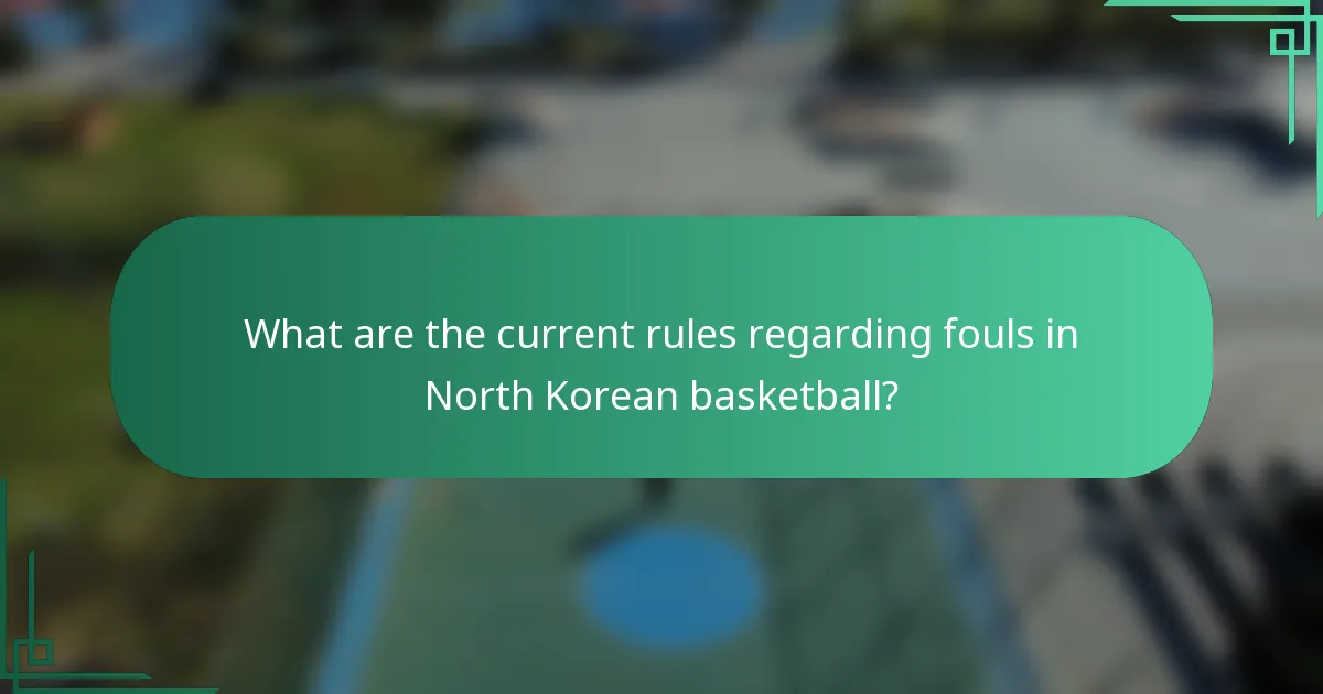 What are the current rules regarding fouls in North Korean basketball?