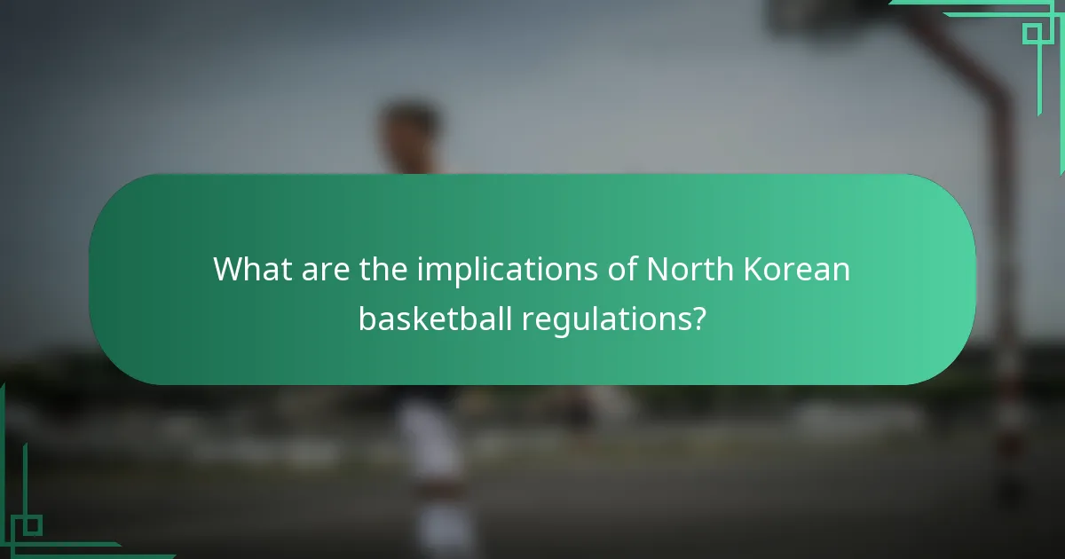 What are the implications of North Korean basketball regulations?