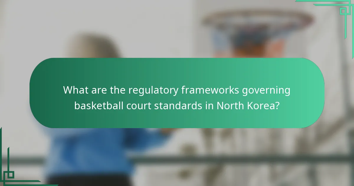 What are the regulatory frameworks governing basketball court standards in North Korea?