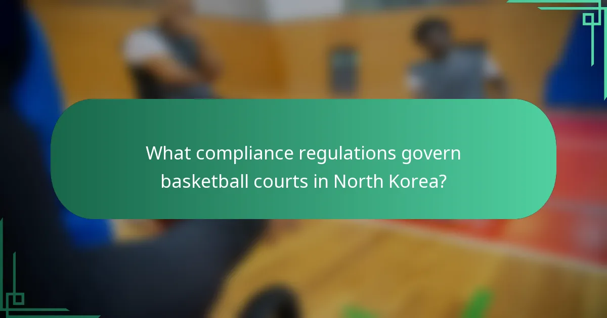 What compliance regulations govern basketball courts in North Korea?