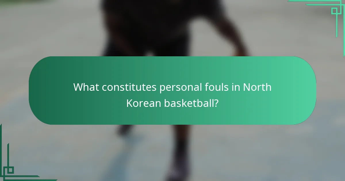 What constitutes personal fouls in North Korean basketball?