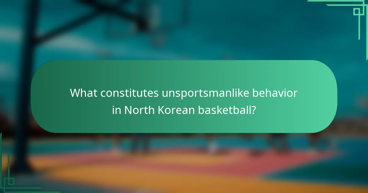 What constitutes unsportsmanlike behavior in North Korean basketball?