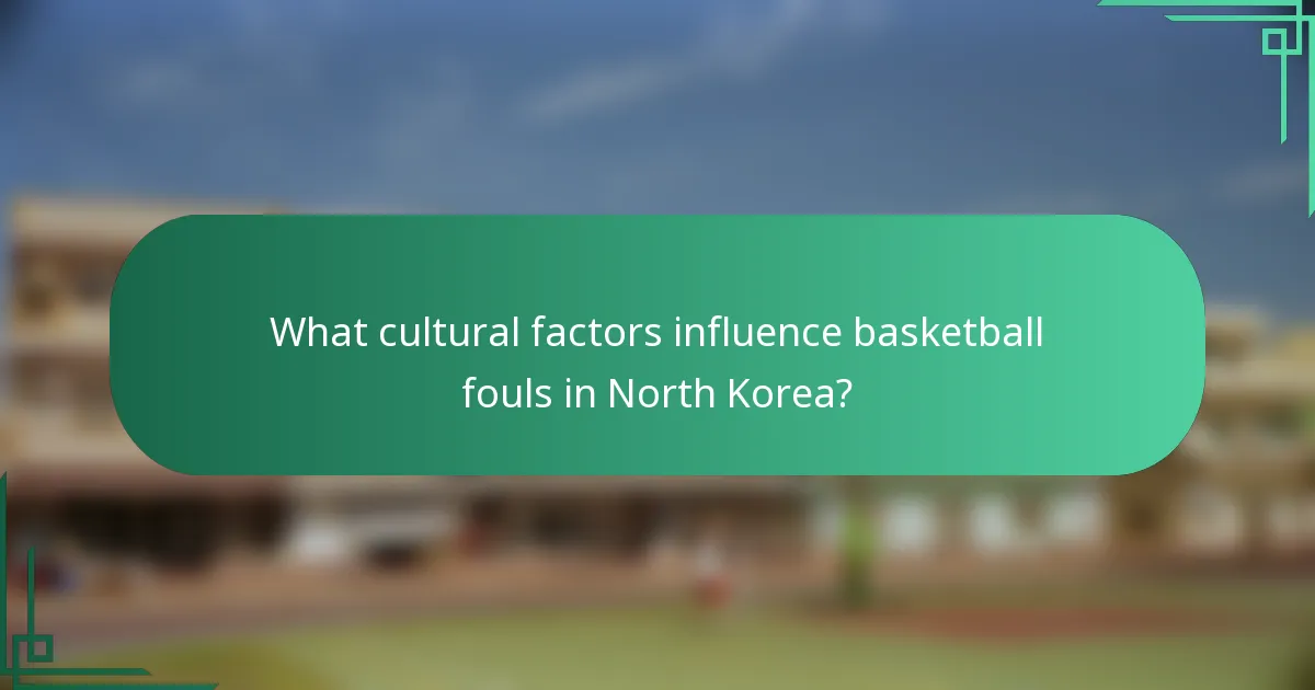 What cultural factors influence basketball fouls in North Korea?