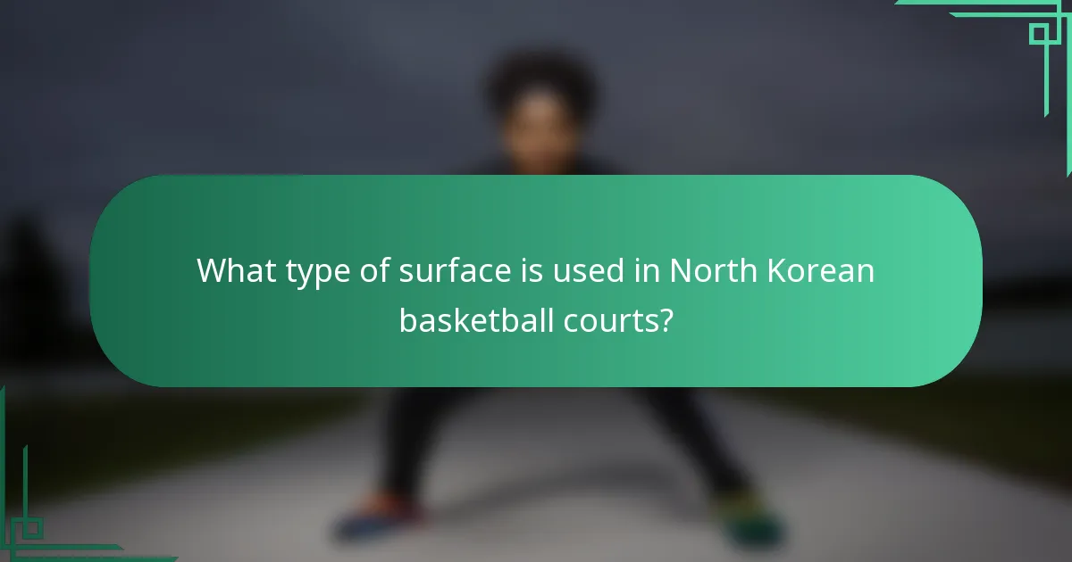 What type of surface is used in North Korean basketball courts?