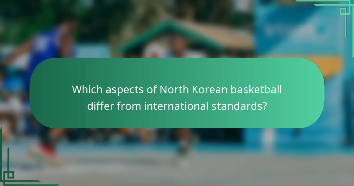 Which aspects of North Korean basketball differ from international standards?