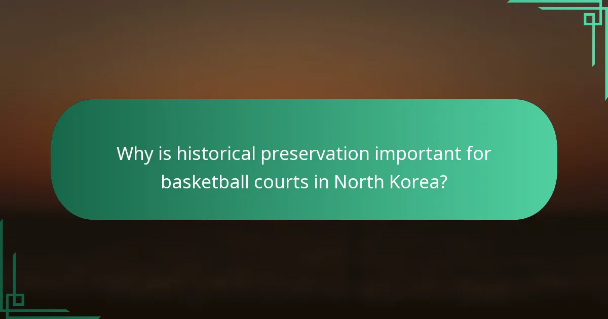 Why is historical preservation important for basketball courts in North Korea?